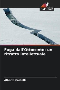 Paperback Fuga dall'Ottocento: un ritratto intellettuale [Italian] Book