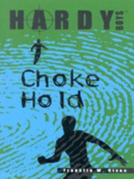 Choke Hold (Hardy Boys: Casefiles, #51) - Book #51 of the Hardy Boys Casefiles