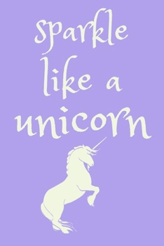 Paperback Sparkle like a unicorn: cute notebook for unicorn lovers 6"x9" Book