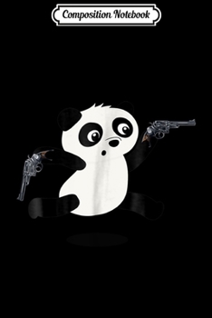 Paperback Composition Notebook: Panda Guns Funny 2nd Amendment Fun Pro-Gun Right Journal/Notebook Blank Lined Ruled 6x9 100 Pages Book