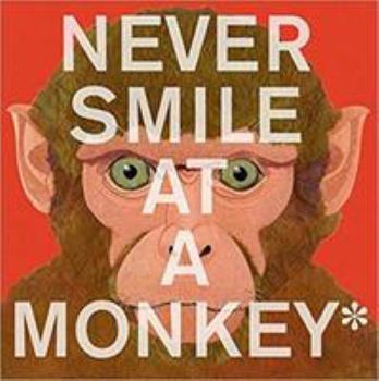 Hardcover Never Smile at a Monkey: And 17 Other Important Things to Remember Book
