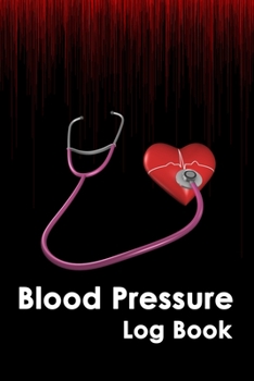 Paperback Blood Pressure Log Book: Blood Sugar Blood Pressure Log Book Monitor Your Health, Health and Fitness Logs, Diabetes and Blood Pressure Journal Book