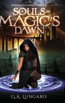Hardcover Souls of Magic's Dawn: Book 1 of the Covenant of Souls Book