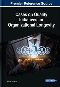 Hardcover Cases on Quality Initiatives for Organizational Longevity Book