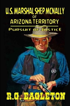 Paperback U.S. Marshal Shep McNally of Arizona Territory: Pursuit of Justice: A Classic Western Book