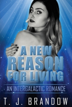 Paperback A New Reason for Living: An Intergalactic Romance Pt. 1 Book