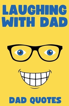 Laughing with Dad: Dad Quotes