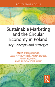 Hardcover Sustainable Marketing and the Circular Economy in Poland: Key Concepts and Strategies Book