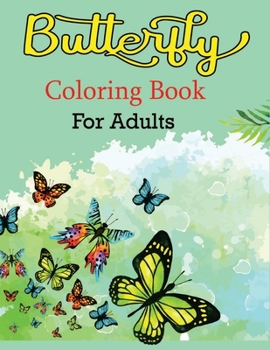 Paperback Butterfly Coloring Book for Adults: Butterfly Jumbo Coloring Book for All Ages With Cool Images Book