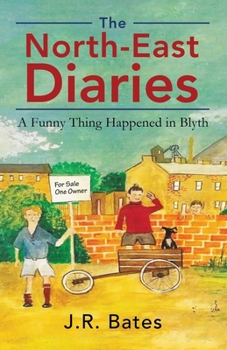 Paperback The North-East Diaries: A Funny Thing Happened in Blyth Book
