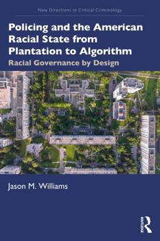 Paperback Policing and the American Racial State from Plantation to Algorithm: Racial Governance by Design Book