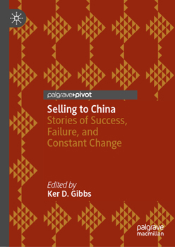 Hardcover Selling to China: Stories of Success, Failure, and Constant Change Book