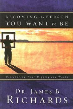 Paperback Becoming the Person You Want to Be: Discovering Your Dignity and Worth Book