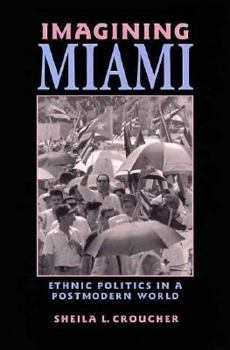 Paperback Imagining Miami: Ethnic Politics in a Postmodern World Book