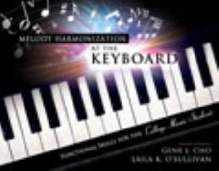 Spiral-bound Melody Harmonization at the Keyboard: Functional Skills for the College Music Student Book