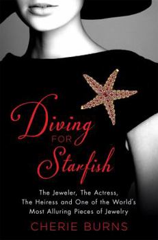 Hardcover Diving for Starfish: The Jeweler, the Actress, the Heiress, and One of the World's Most Alluring Pieces of Jewelry Book