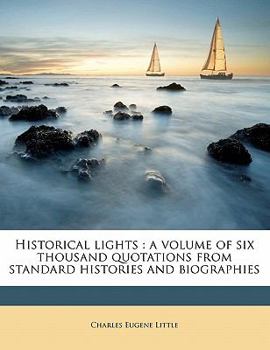 Paperback Historical lights: a volume of six thousand quotations from standard histories and biographies Book