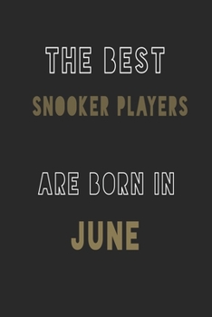 The Best Snooker players are Born in June journal: 6*9 Lined Diary Notebook, Journal or Planner and Gift with 120 pages