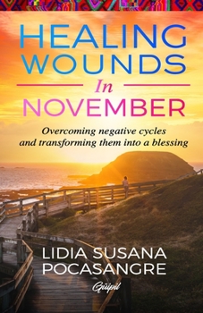Paperback Healing Wounds in November: Overcoming negative cycles and transforming them into a blessing Book