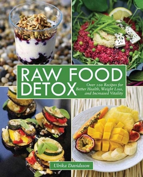 Paperback Raw Food Detox: Over 100 Recipes for Better Health, Weight Loss, and Increased Vitality Book