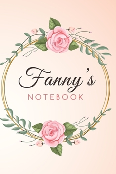 Paperback FANNY'S Customized Floral Notebook / Journal 6x9 Ruled Lined 120 Pages School Degree Student Graduation university: FANNY'S Personalized Name With flo Book