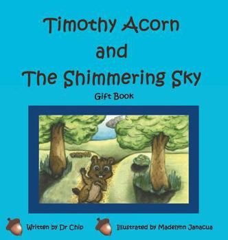 Hardcover Timothy Acorn and the Shimmering Sky: Gift Book