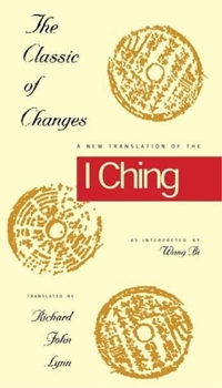 Hardcover The Classic of Changes: A New Translation of the I Ching as Interpreted by Wang Bi Book