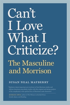 Can't I Love What I Criticize?: The Masculine and Morrison