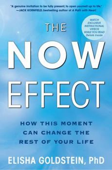 Hardcover The Now Effect: How a Mindful Moment Can Change the Rest of Your Life Book