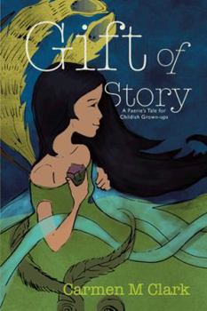 Paperback Gift of Story: A Faerie's Tale for Childish Grown-Ups Book