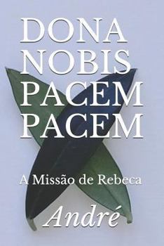Paperback Dona Nobis Pacem Pacem: A Missão de Rebeca [Portuguese] Book