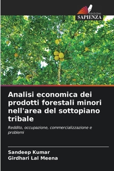Análise Económica dos Produtos Florestais Menores na Área do Sub-Plano Tribal: Rendimento, emprego, comercialização e problemas (Portuguese Edition)