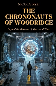 The Chrononauts of Woodridge: Beyond the Barriers of Space and Time (Symbols & Myths)
