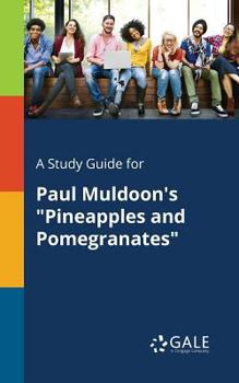 Paperback A Study Guide for Paul Muldoon's "Pineapples and Pomegranates" Book