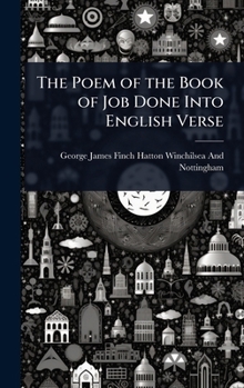 The Poem of the Book of Job Done Into English Verse