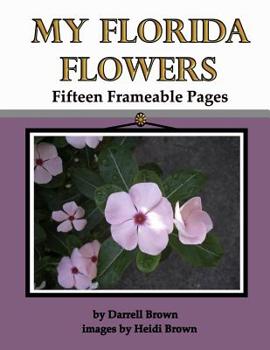 Paperback My Florida Flowers Fifteen Frameable Pages Book