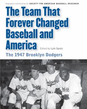 Paperback Team That Forever Changed Baseball and America: The 1947 Brooklyn Dodgers Book