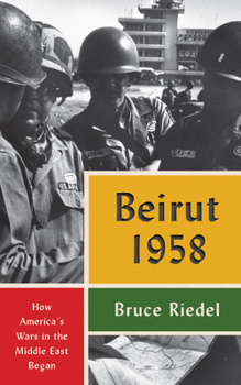 Paperback Beirut 1958: How America's Wars in the Middle East Began Book
