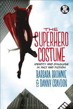 Hardcover The Superhero Costume: Identity and Disguise in Fact and Fiction Book