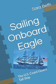 Sailing Onboard Eagle: The U.S. Coast Guard Tall Ship