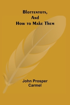 Paperback Blottentots, and How to Make Them Book