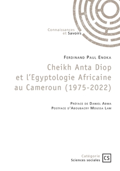 Cheikh Anta Diop et l'Egyptologie Africaine au Cameroun (1975-2022)