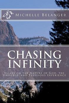 Paperback Chasing Infinity: Essays on the Nature of God, the Universe, and Religious Experience Book
