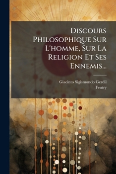 Paperback Discours Philosophique Sur L'homme, Sur La Religion Et Ses Ennemis... [French] Book