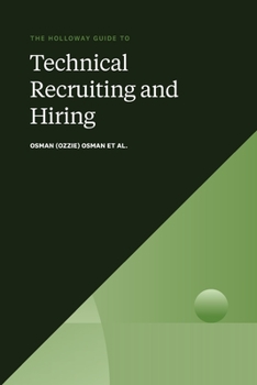 Paperback The Holloway Guide to Technical Recruiting and Hiring: Align Your Team to Avoid Expensive Hiring Mistakes Book