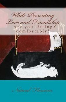 Paperback While Presenting Love and Friendship: Are you sitting comfortably? Book