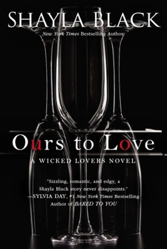 Ours to Love - Book #7 of the Wicked Lovers