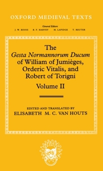 Hardcover The Gesta Normannorum Ducum of William of Jumièges, Orderic Vitalis, and Robert of Torigni: Volume II: Books V-VIII Book