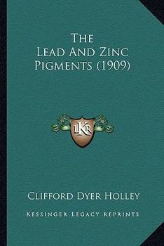 Paperback The Lead And Zinc Pigments (1909) Book