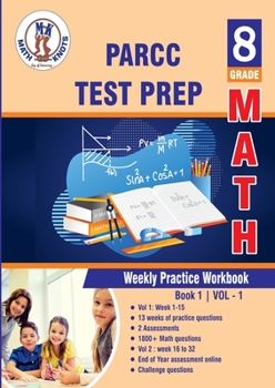 Paperback PARCC Assessments Test Prep : 8th Grade Math : Weekly Practice Work Book 1 Volume 1: Multiple Choice and Free Response | 1800+ Practice Questions and ... practice test (PAARC Test Prep by Math-Knots) Book